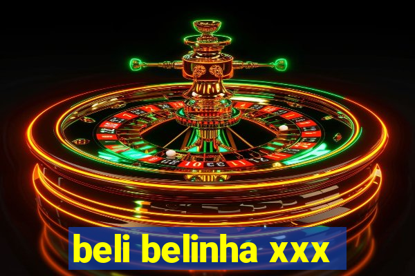 beli belinha xxx